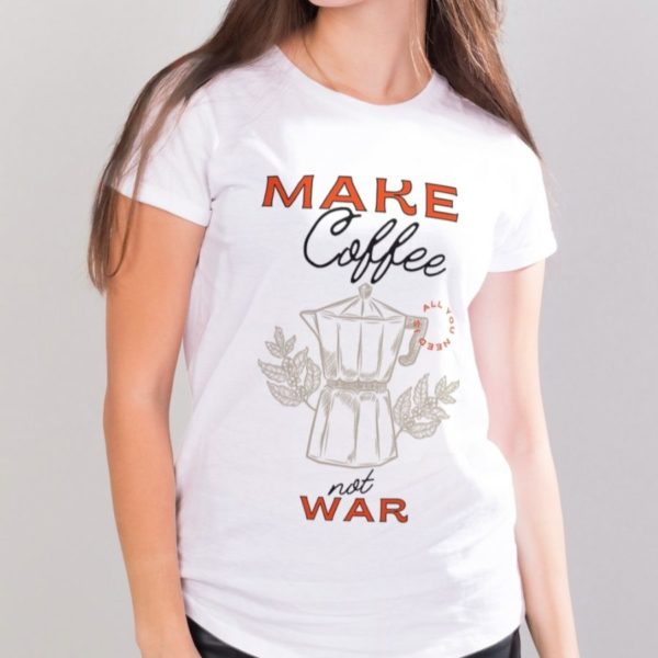 T-Shirt "Make Coffee Not War"