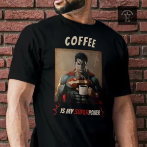 T-Shirt "Coffee is my SuperPower"