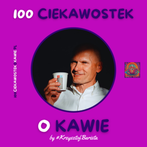 #KrzysztofBarista autor książki "100 Ciekawostek o Kawie"