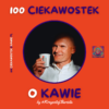 #KrzysztofBarista autor książki "100 Ciekawostek o Kawie"
