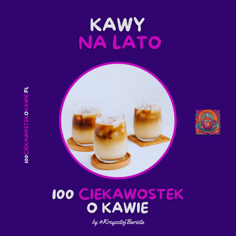 Kawy na lato - Blog Kawa-Warszawa.pl z książki "100 Ciekawostek o Kawie" by #KrzysztofBarista