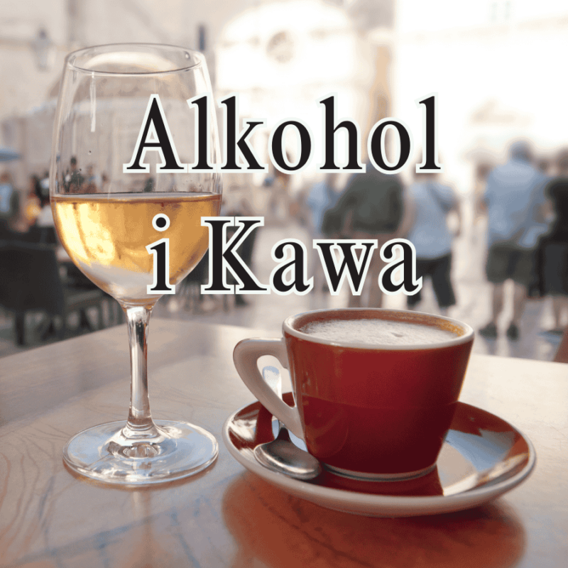 "Alkohol i Kawa" - Blog #KrzysztofBarista