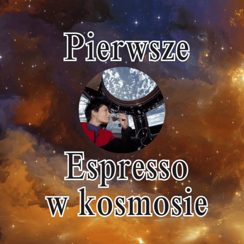 Wpis "Pierwsze Espresso w Kosmosie" - Blog Kawa-Warszawa.pl by #KrzysztofBarista
