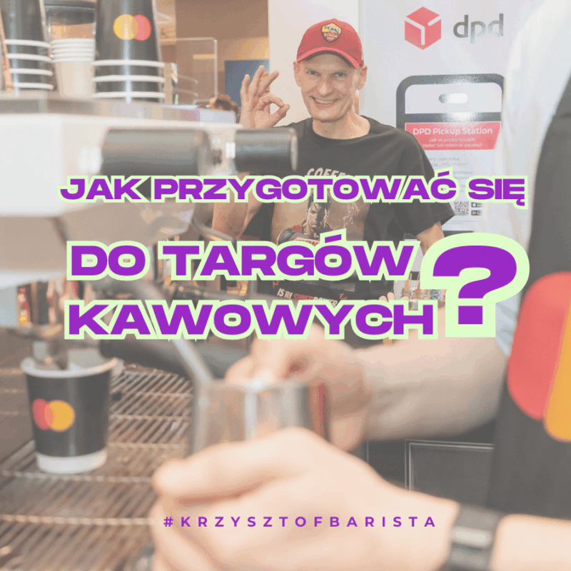 "Jak przygotować się do targów kawowych" - wpis na blogu Kawa-Warszawa.pl by #KrzysztofBarista